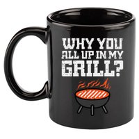 Why You All Up In My Grill Funny Bbq Barbecue Dad 11oz C Handle Ceramic Mug