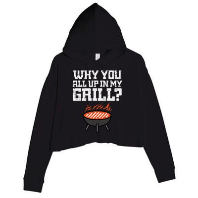 Why You All Up In My Grill Funny Bbq Barbecue Dad Crop Fleece Hoodie