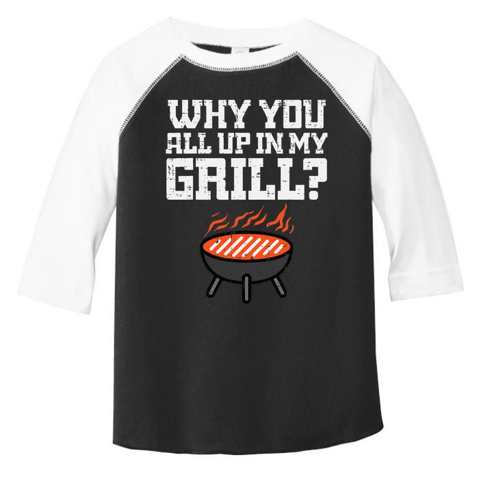 Why You All Up In My Grill Funny Bbq Barbecue Dad Toddler Fine Jersey T-Shirt