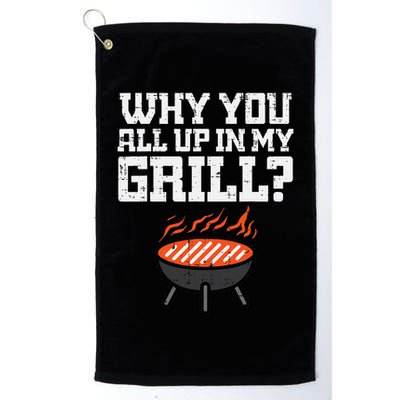 Why You All Up In My Grill Funny Bbq Barbecue Dad Golf Towel