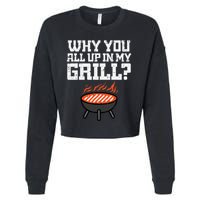 Why You All Up In My Grill Funny Bbq Barbecue Dad Cropped Pullover Crew