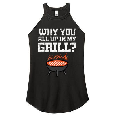 Why You All Up In My Grill Funny Bbq Barbecue Dad Women's Perfect Tri Rocker Tank