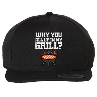 Why You All Up In My Grill Funny Bbq Barbecue Dad Wool Snapback Cap