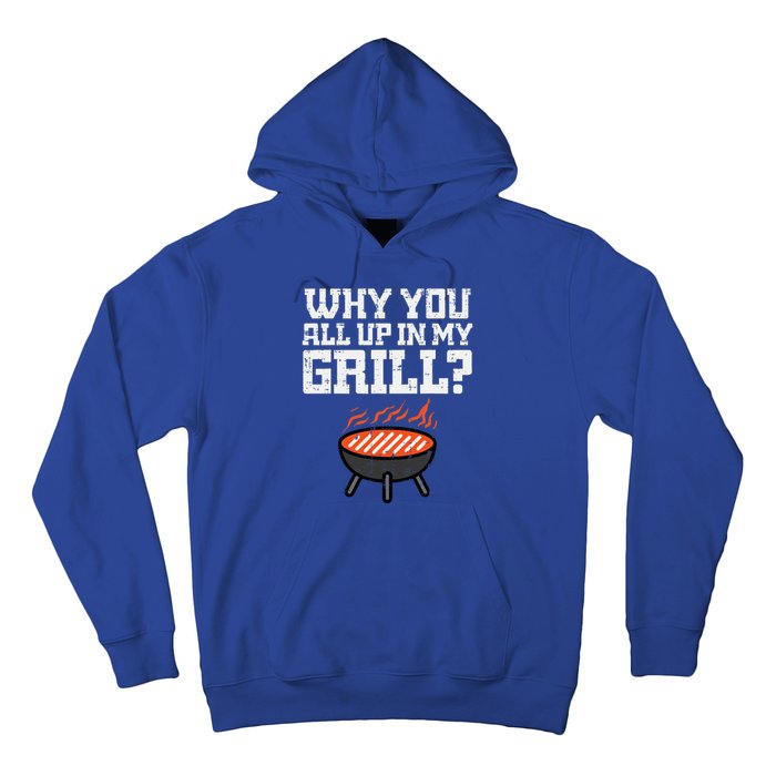 Why You All Up In My Grill Funny Bbq Barbecue Dad Hoodie