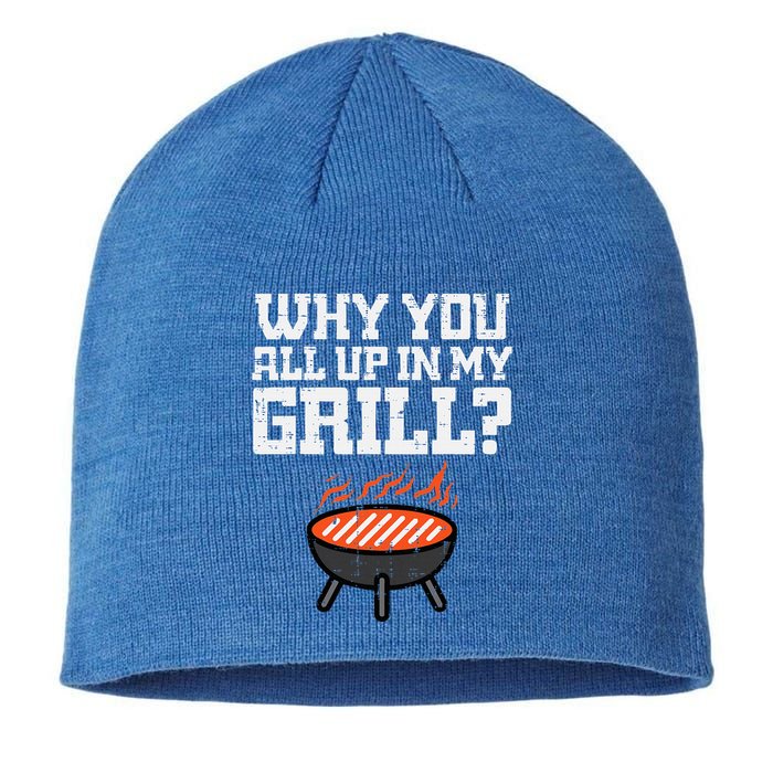 Why You All Up In My Grill Funny Bbq Barbecue Dad Sustainable Beanie