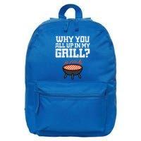 Why You All Up In My Grill Funny Bbq Barbecue Dad 16 in Basic Backpack