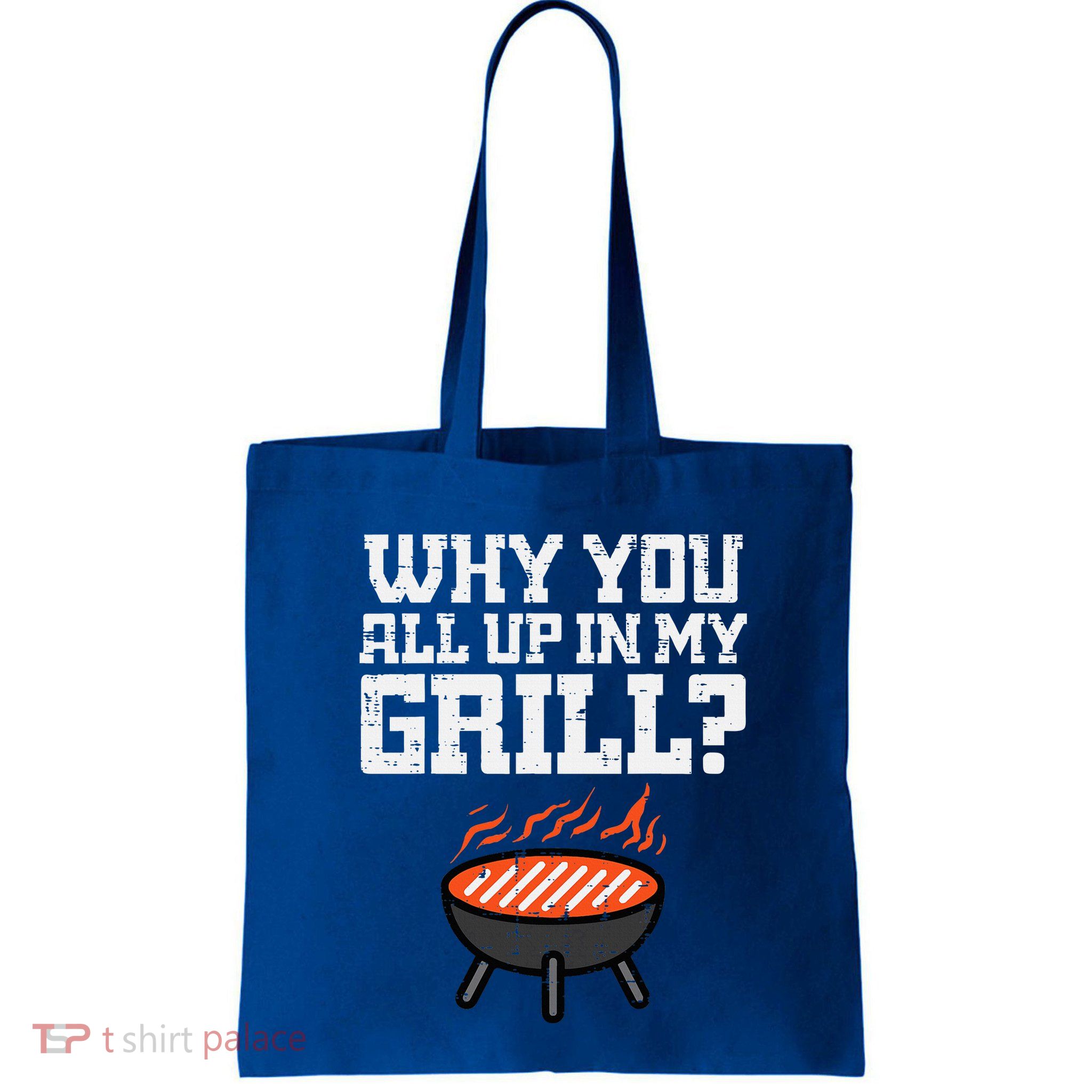 Why You All Up In My Grill Funny Bbq Barbecue Dad Bag