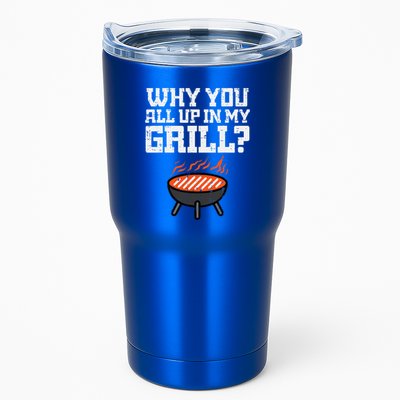 Why You All Up In My Grill Funny Bbq Barbecue Dad Tumbler