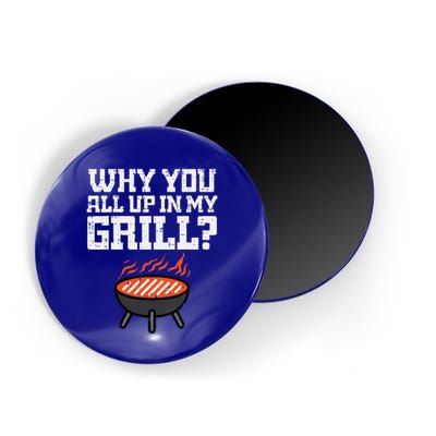 Why You All Up In My Grill Funny Bbq Barbecue Dad Magnet