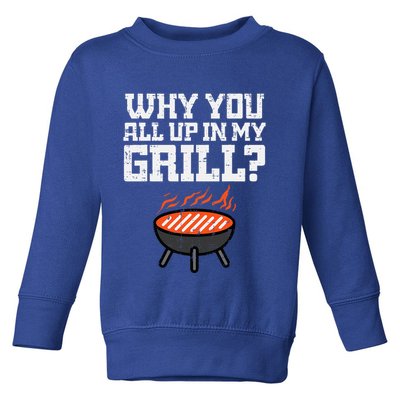 Why You All Up In My Grill Funny Bbq Barbecue Dad Toddler Sweatshirt