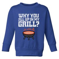 Why You All Up In My Grill Funny Bbq Barbecue Dad Toddler Sweatshirt