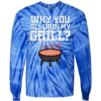 Why You All Up In My Grill Funny Bbq Barbecue Dad Tie-Dye Long Sleeve Shirt