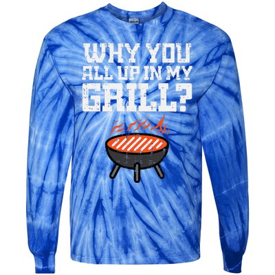 Why You All Up In My Grill Funny Bbq Barbecue Dad Tie-Dye Long Sleeve Shirt