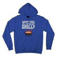 Why You All Up In My Grill Funny Bbq Barbecue Dad Tall Hoodie