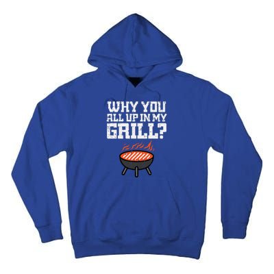 Why You All Up In My Grill Funny Bbq Barbecue Dad Tall Hoodie