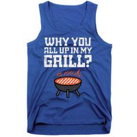 Why You All Up In My Grill Funny Bbq Barbecue Dad Tank Top