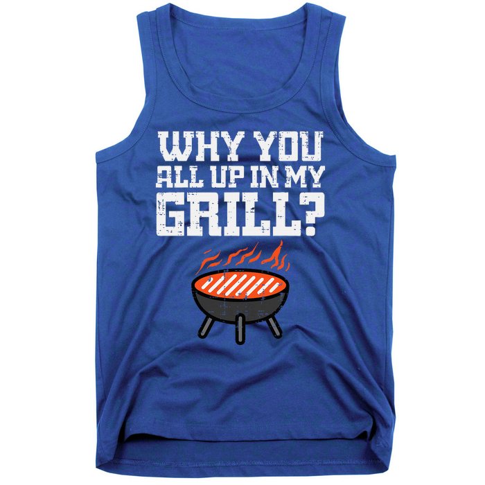 Why You All Up In My Grill Funny Bbq Barbecue Dad Tank Top