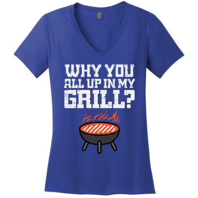 Why You All Up In My Grill Funny Bbq Barbecue Dad Women's V-Neck T-Shirt
