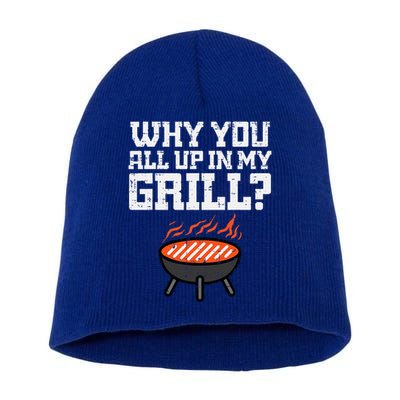 Why You All Up In My Grill Funny Bbq Barbecue Dad Short Acrylic Beanie