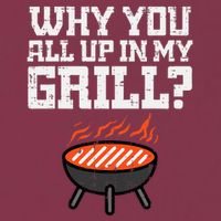 Why You All Up In My Grill Funny Bbq Barbecue Dad 16oz Travel Tumbler