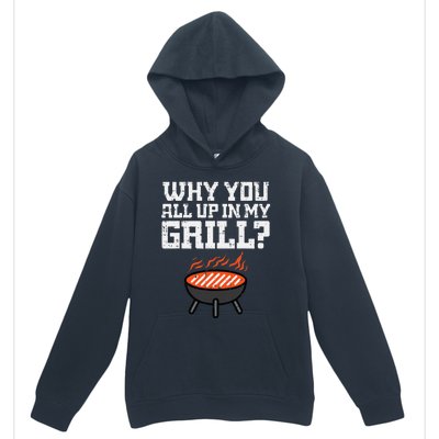 Why You All Up In My Grill Funny Bbq Barbecue Dad Urban Pullover Hoodie