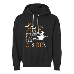 Why Yes Actually I Can Drive a Stick Halloween Witch Garment-Dyed Fleece Hoodie