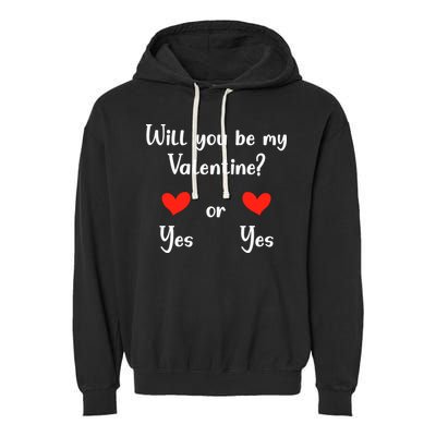 Will You Be My Valantine Yes Or Yes Valentines Day Garment-Dyed Fleece Hoodie