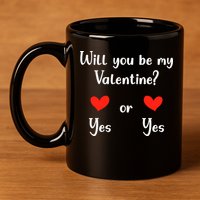 Will You Be My Valantine Yes Or Yes Valentines Day 11oz C Handle Ceramic Mug