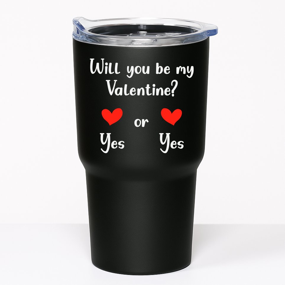 Will You Be My Valantine Yes Or Yes Valentines Day Tumbler