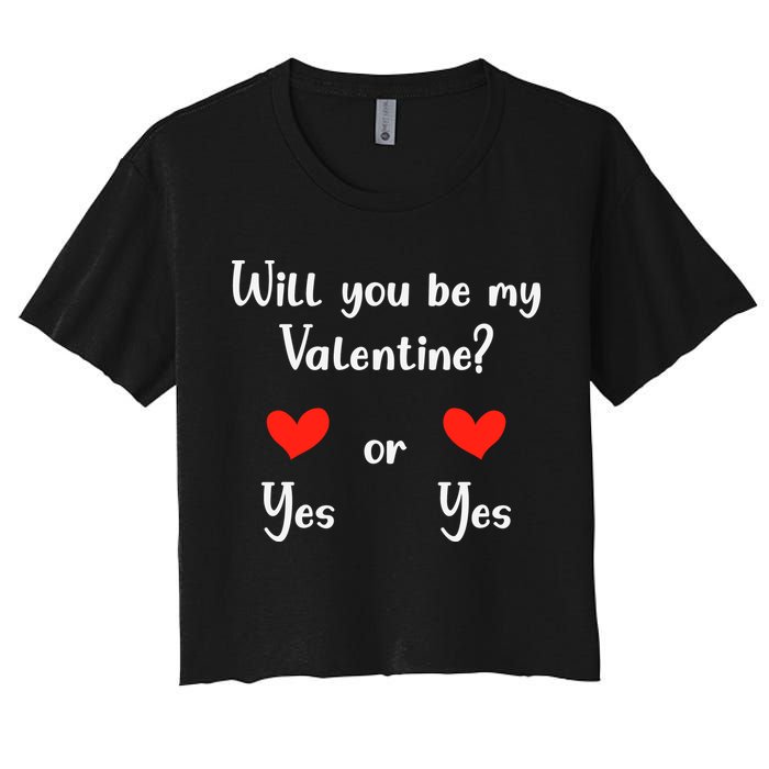 Will You Be My Valantine Yes Or Yes Valentines Day Women's Crop Top Tee