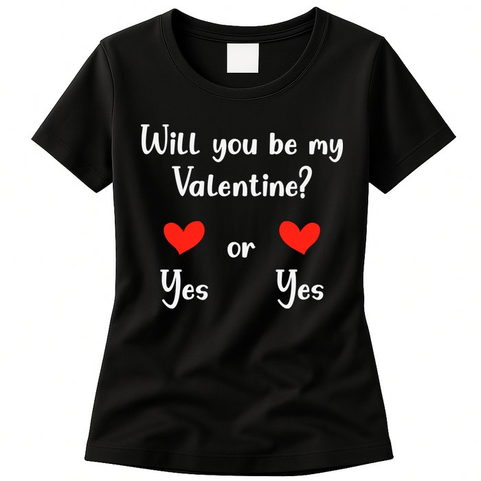 Will You Be My Valantine Yes Or Yes Valentines Day Womens T-Shirt