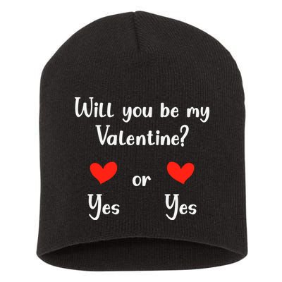 Will You Be My Valantine Yes Or Yes Valentines Day Short Acrylic Beanie