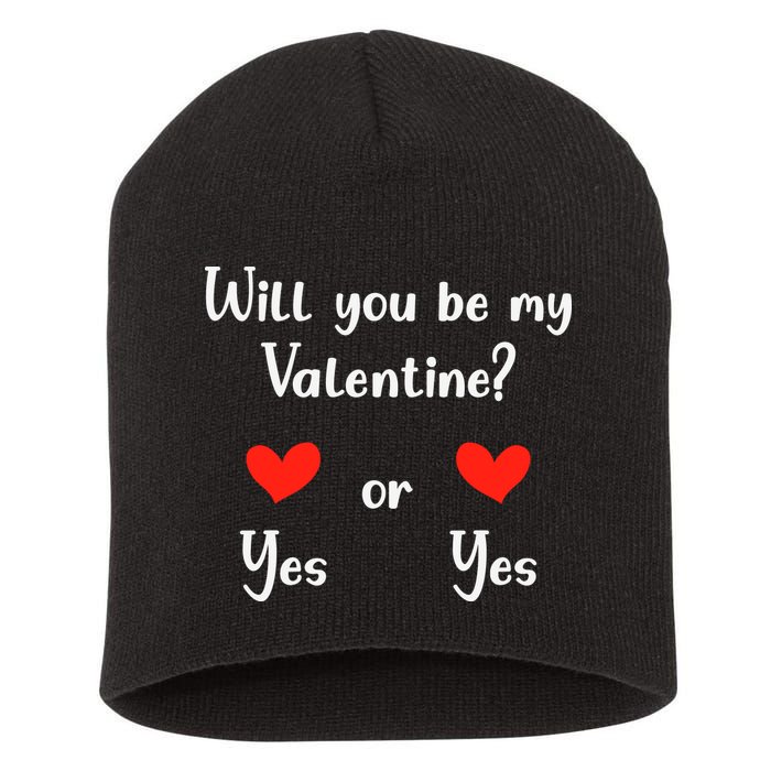 Will You Be My Valantine Yes Or Yes Valentines Day Short Acrylic Beanie