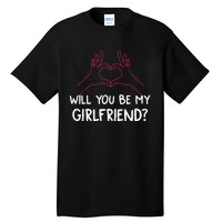 Will You Be My Girlfriend I Love Relationship Valentine Tall T-Shirt