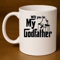 Will You Be My Godfather 11oz C Handle Ceramic Mug