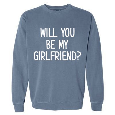 Will You Be My Girlfriend Garment-Dyed Sweatshirt