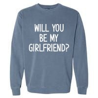 Will You Be My Girlfriend Garment-Dyed Sweatshirt