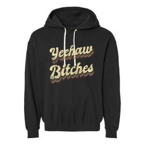 Womens Yeehaw Bitches Country Music Western Wear Cowgirl Woman Garment-Dyed Fleece Hoodie