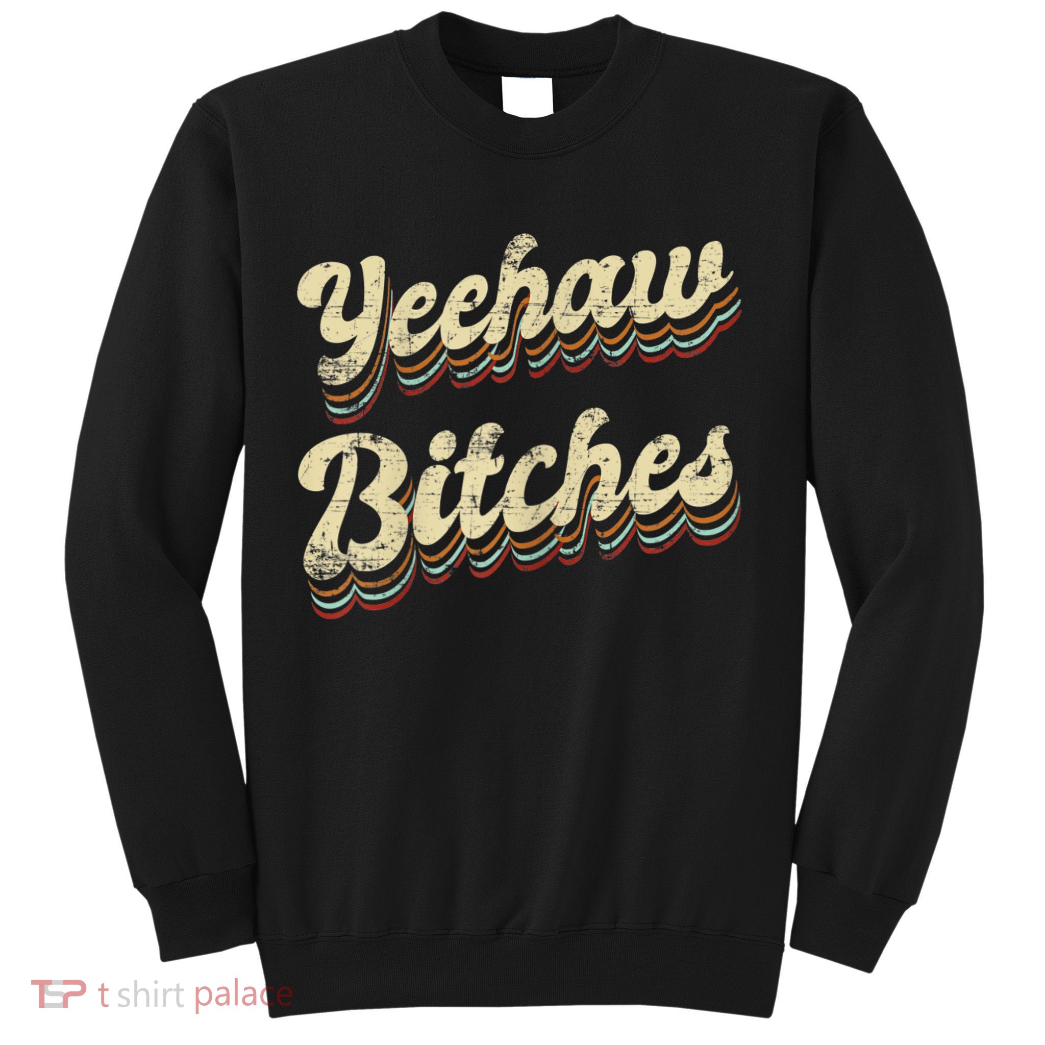 Womens Yeehaw Bitches Country Music Western Wear Cowgirl Woman Sweatshirt