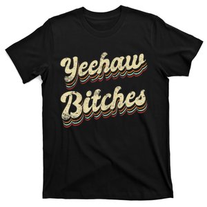 Womens Yeehaw Bitches Country Music Western Wear Cowgirl Woman T-Shirt