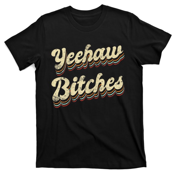 Womens Yeehaw Bitches Country Music Western Wear Cowgirl Woman T-Shirt