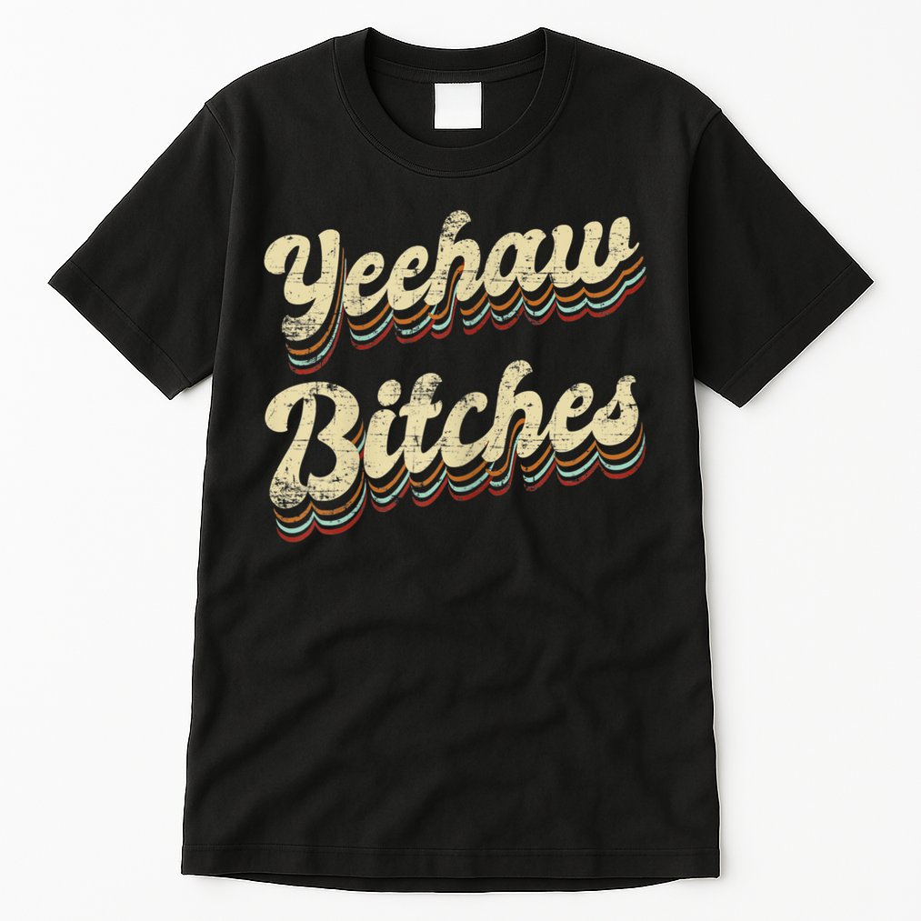 Womens Yeehaw Bitches Country Music Western Wear Cowgirl Woman Tall T-Shirt
