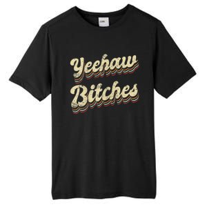 Womens Yeehaw Bitches Country Music Western Wear Cowgirl Woman Tall Fusion ChromaSoft Performance T-Shirt