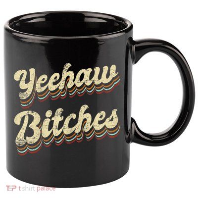 Womens Yeehaw Bitches Country Music Western Wear Cowgirl Woman 11oz C Handle Ceramic Mug