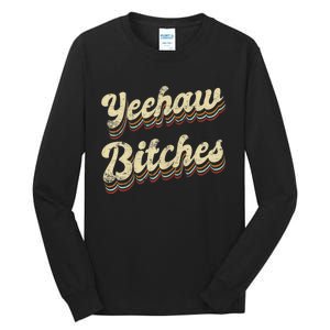 Womens Yeehaw Bitches Country Music Western Wear Cowgirl Woman Tall Long Sleeve T-Shirt