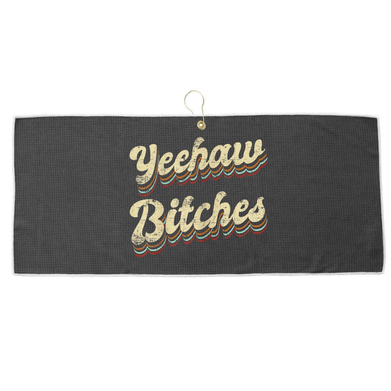 Womens Yeehaw Bitches Country Music Western Wear Cowgirl Woman Large Microfiber Waffle Golf Towel