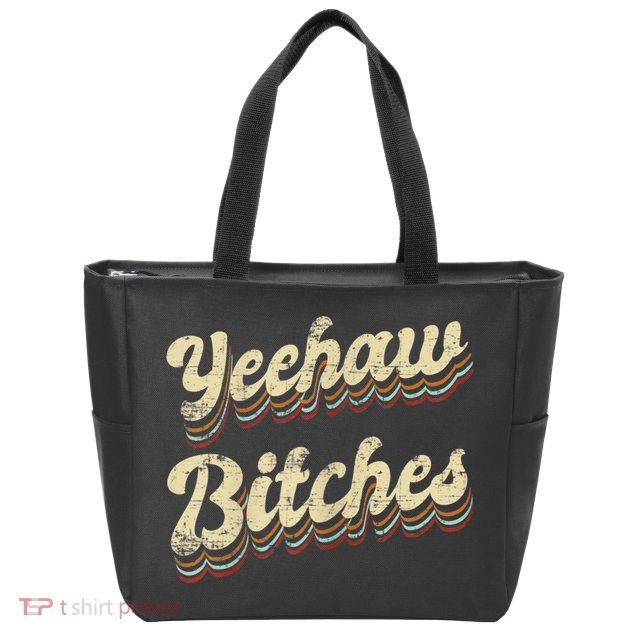 Womens Yeehaw Bitches Country Music Western Wear Cowgirl Woman Zip Tote Bag