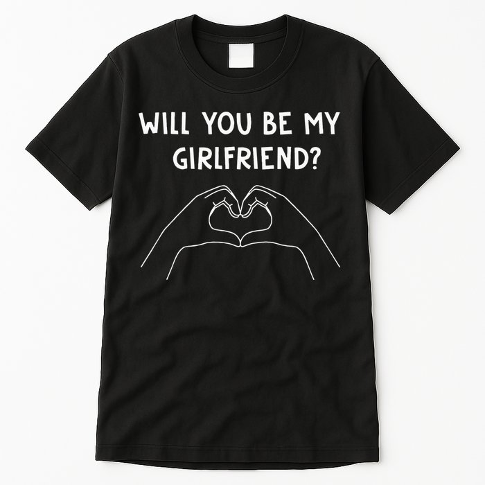 Will You Be My Girlfriend I Love I Relationship I Valentine Tall T-Shirt