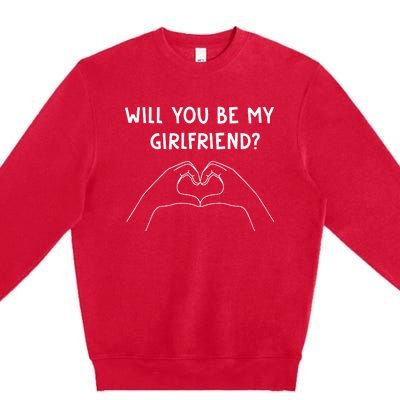 Will You Be My Girlfriend I Love I Relationship I Valentine Premium Crewneck Sweatshirt