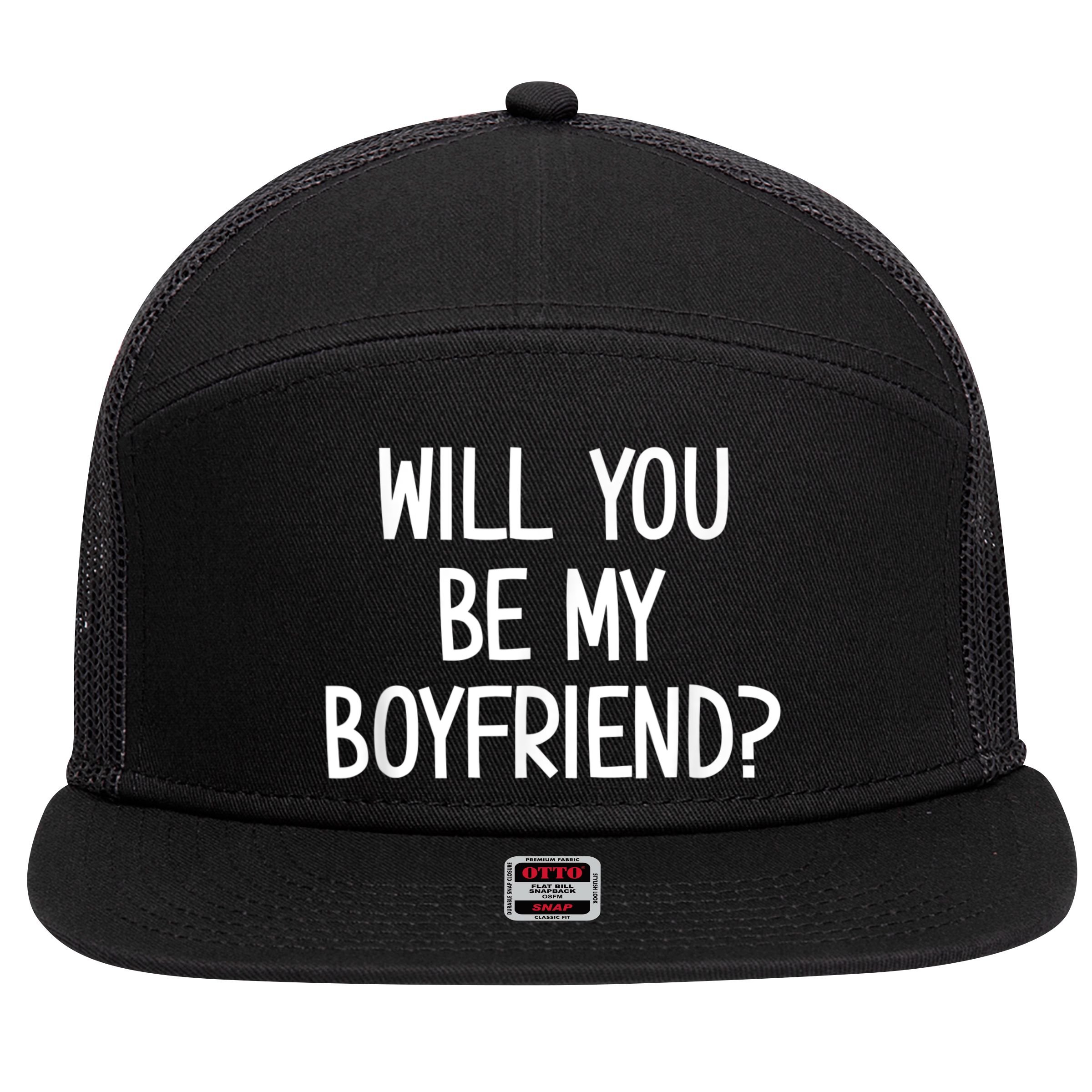 Will You Be My Boyfriend, Funny, Jokes, Sarcastic Sayings 7 Panel Mesh Trucker Snapback Hat